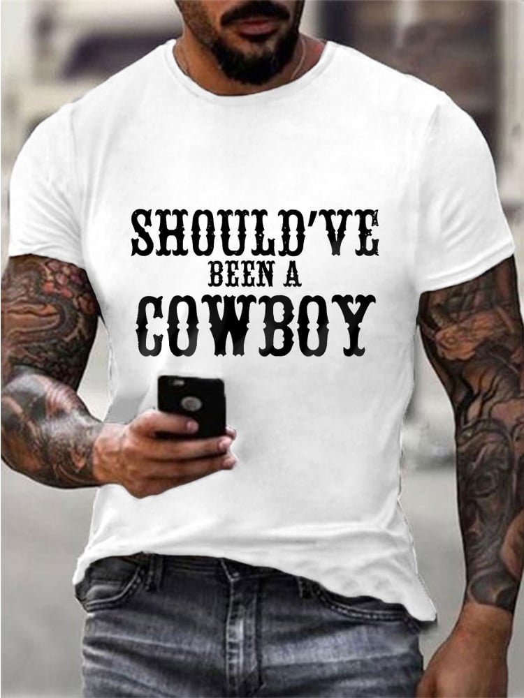 Men's Should've Been a Cowboy Printed Casual T-Shirt