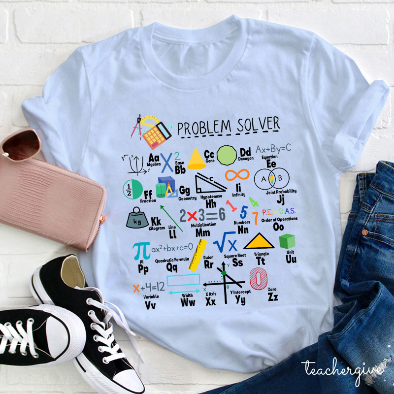 Math Teacher Is A Problem Solver Alphabet Teacher T-Shirt