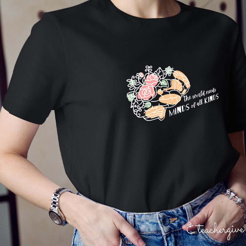 The World Needs Minds Of All Kinds Teacher T-Shirt