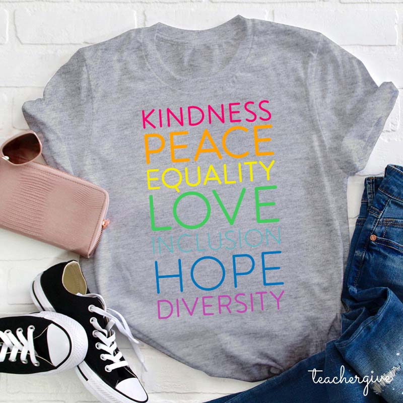 Kindness Peace Equality Love Inclusion Hope Diversity Teacher T-Shirt