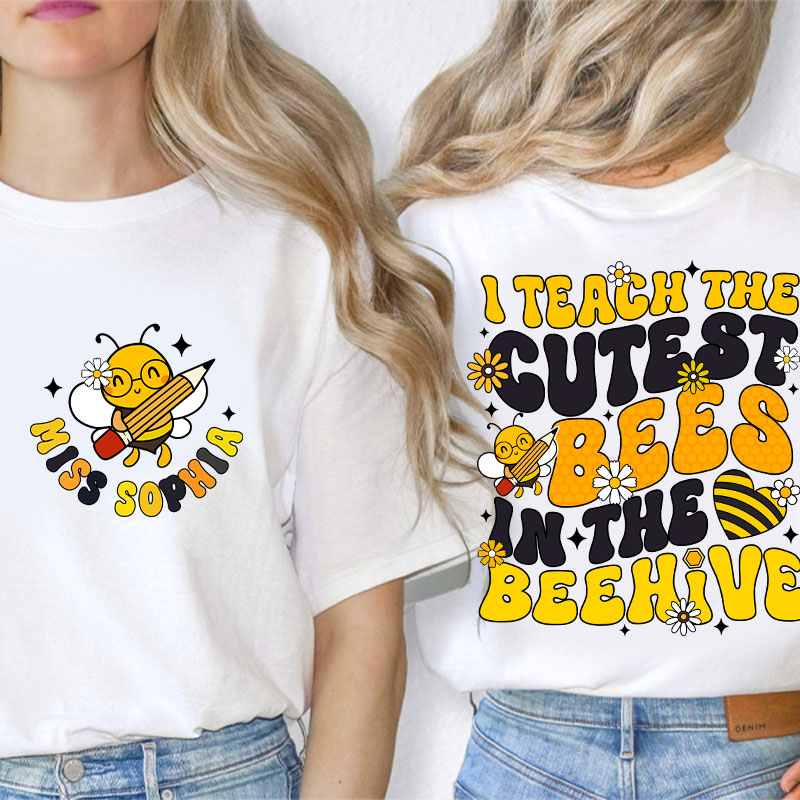 Personalized I Teach The Cutest Bees In The Beehive Cute Bee Teacher Two Sided T-Shirt