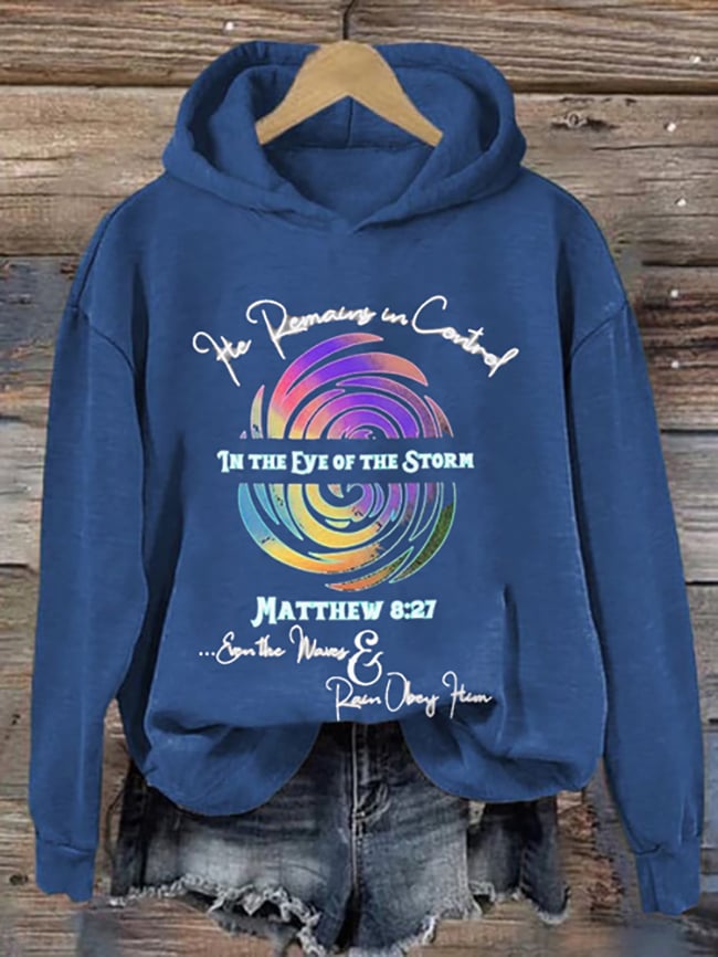 Women's Matthew 8:27 In The Eye of The Storm He Remain In Control Printed Casual Hoodie