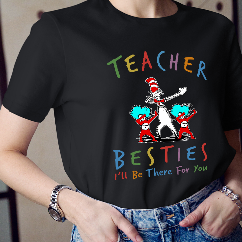 Teacher Besties I'll Be There For You Teacher T-Shirt