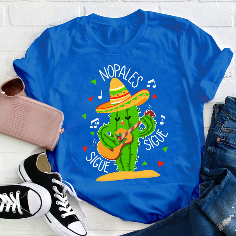 Nopales Sigue Sigue Spanish Teacher T-Shirt