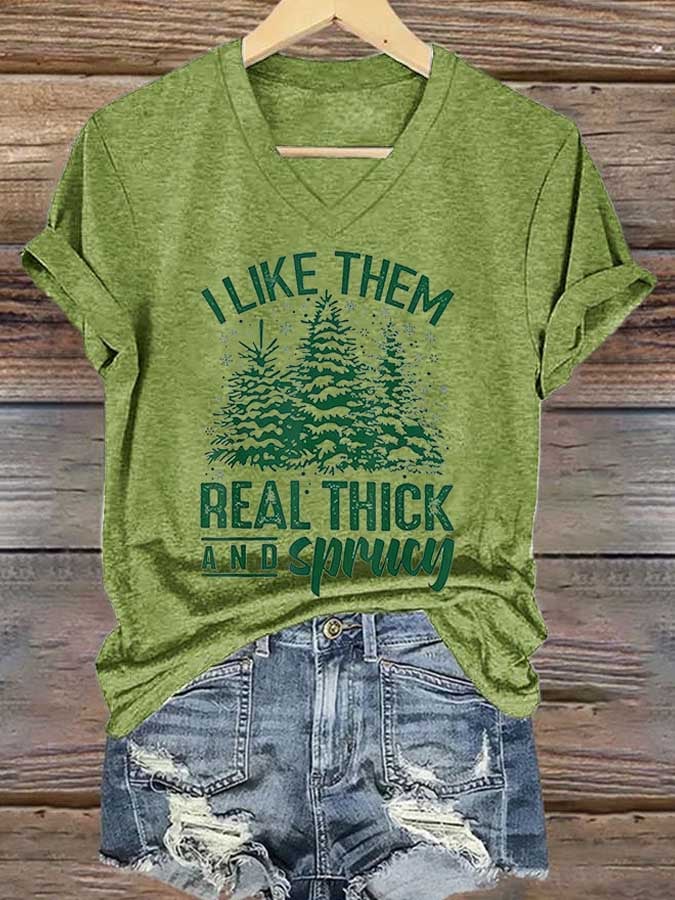 Women's I Like Them Real Thick And Sprucy Christmas Print T-Shirt