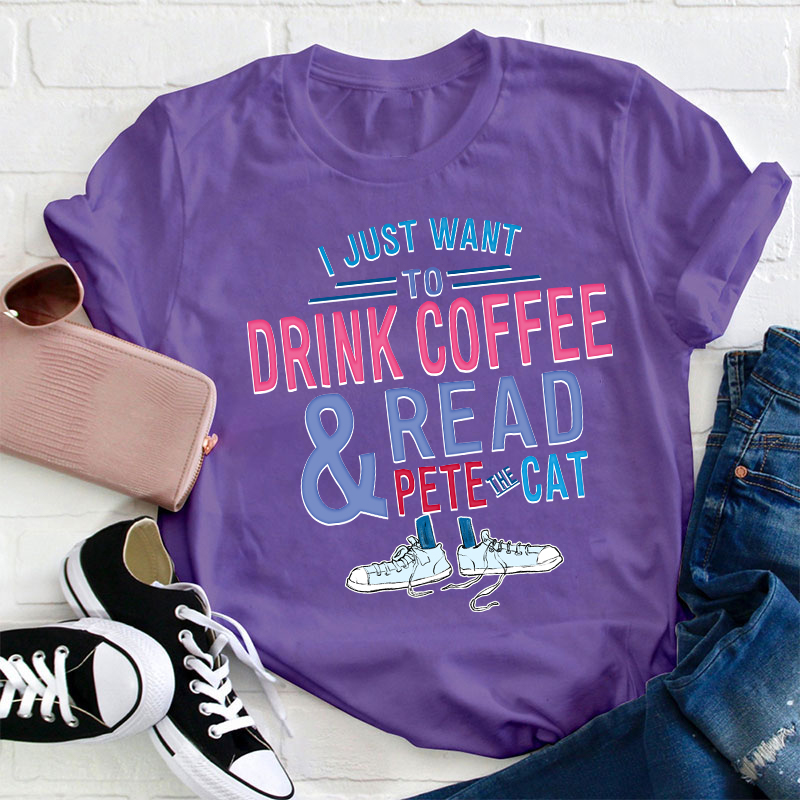 I Just Wait To Drink Coffee And Read Teacher T-Shirt