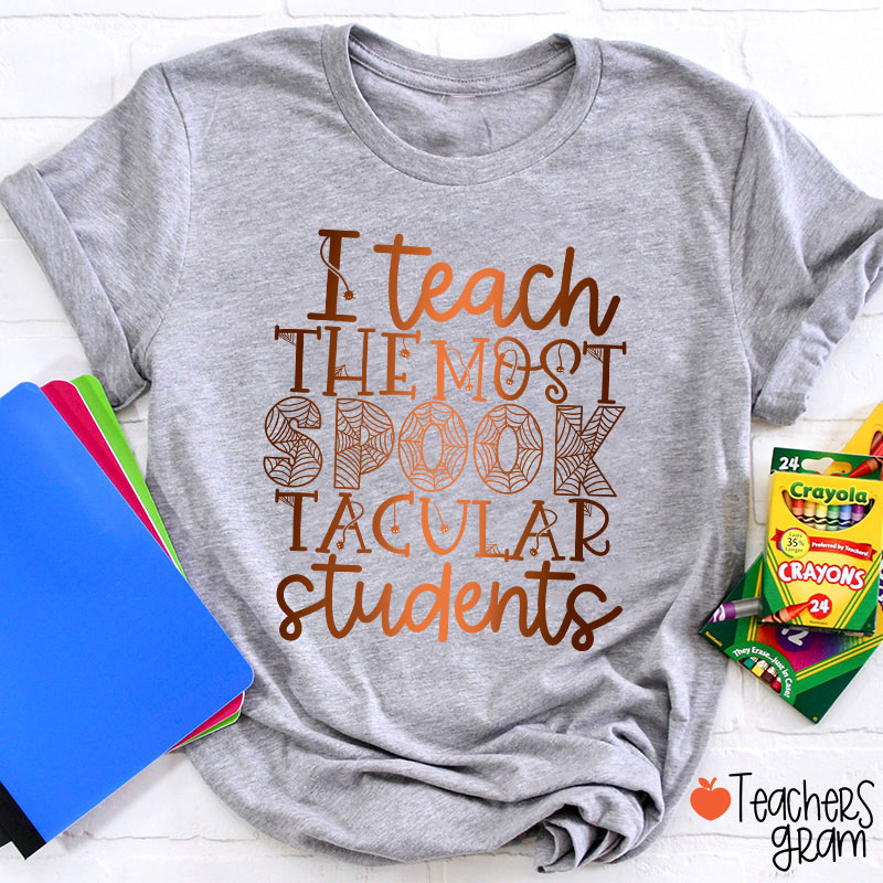 I Teach The Most Spook Tacular Students Teacher T-Shirt