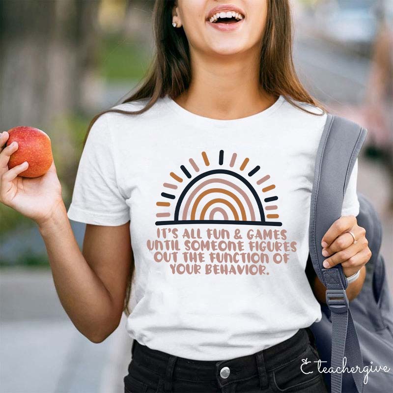 The Function Of Your Behavior Teacher T-Shirt