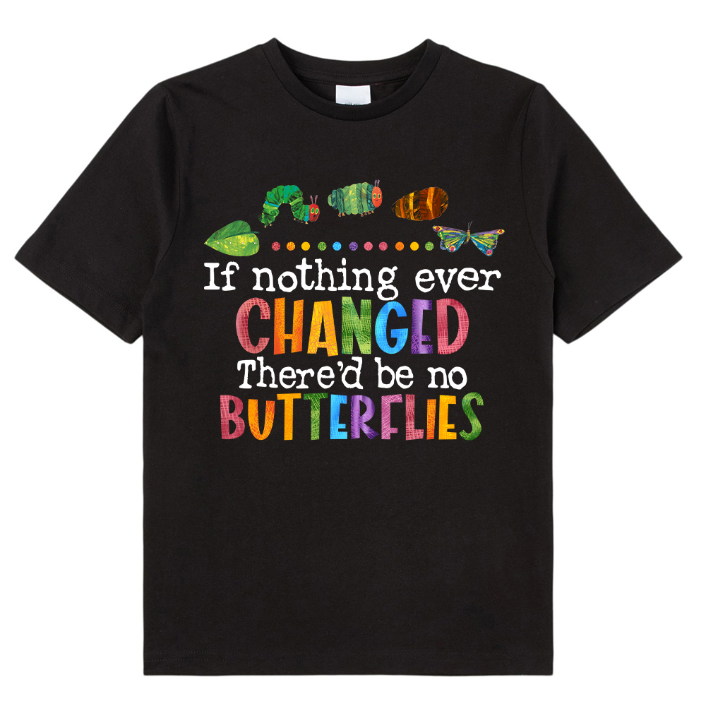 If Nothing Ever Changed Class T-Shirt