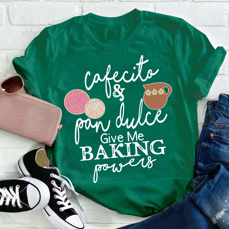 Cafecito And Pan Dulce Give Me Teacher Powers Spanish Teacher T-Shirt