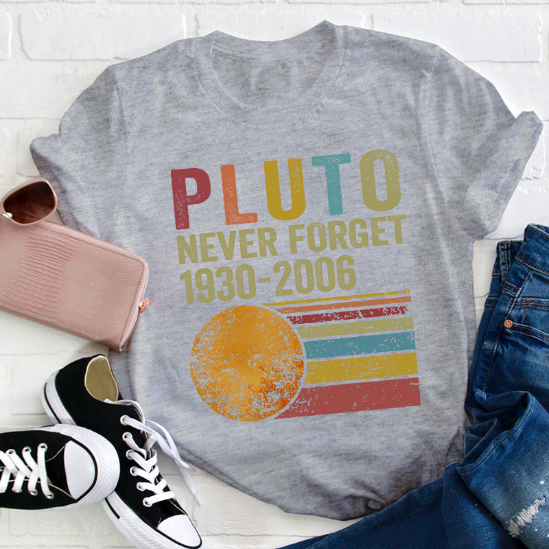 Pluto Never Forget Teacher T-Shirt