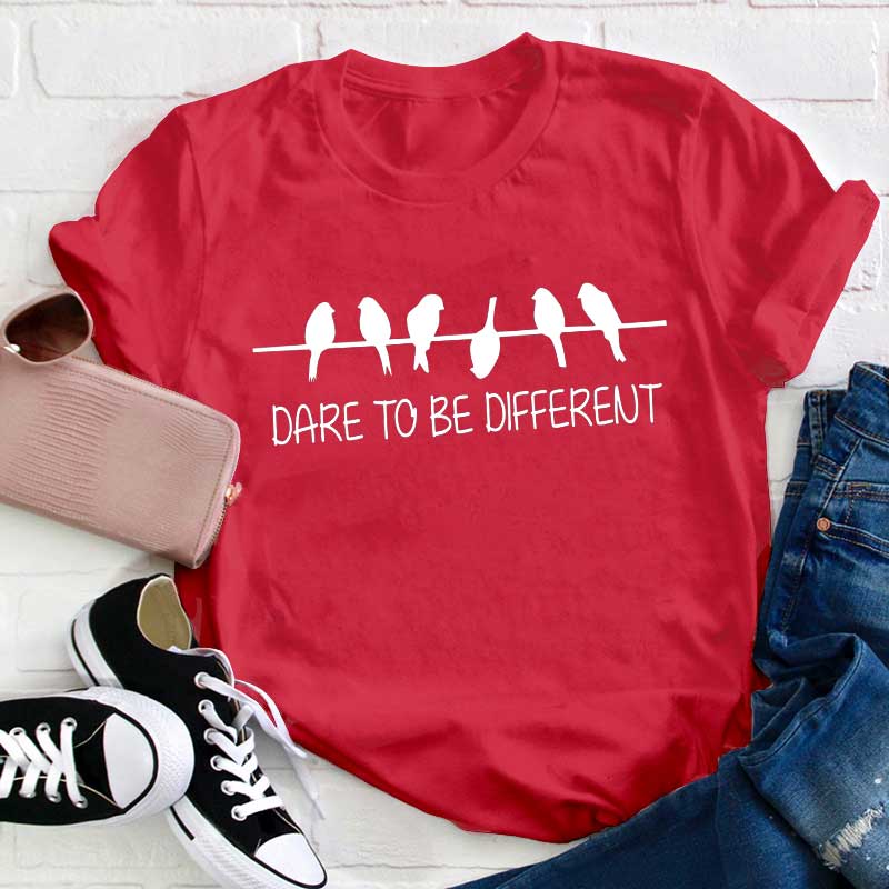 Dare To Be Different Teacher T-Shirt