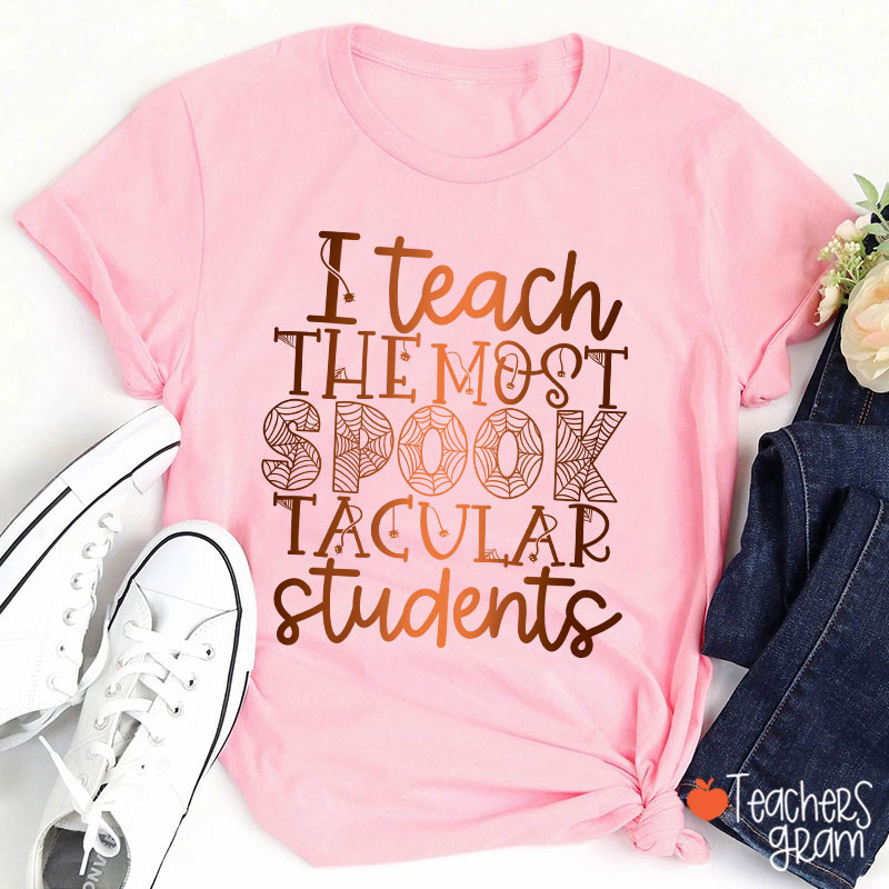 I Teach The Most Spook Tacular Students Teacher T-Shirt