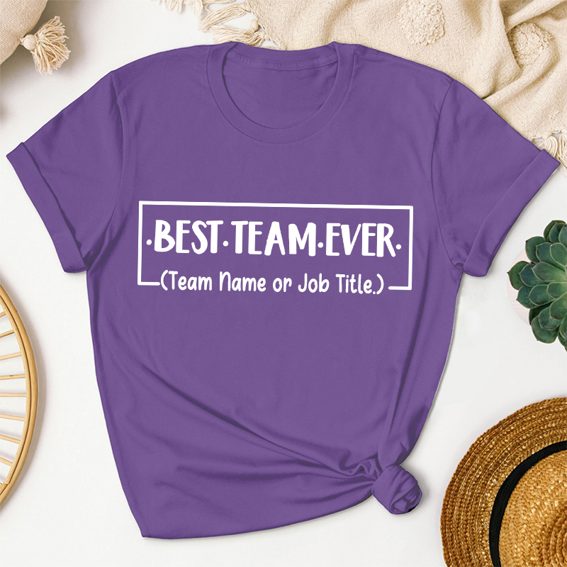 Personalized Team Name Or Job Title Best Team Ever Teacher T-Shirt