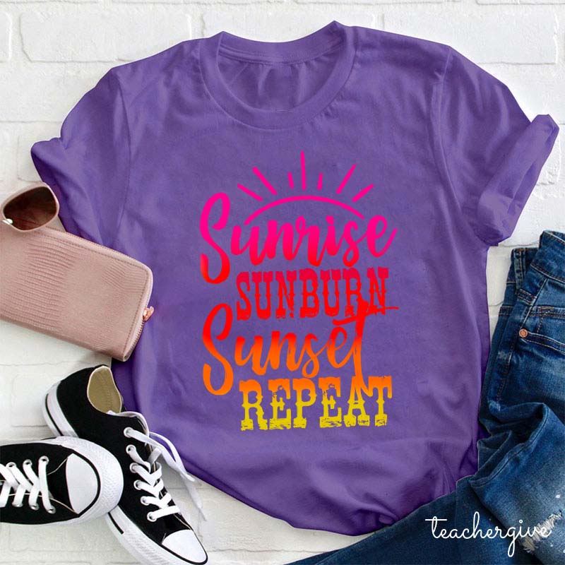 Sunrise Sunburn Sunset Repeat Teacher T-Shirt