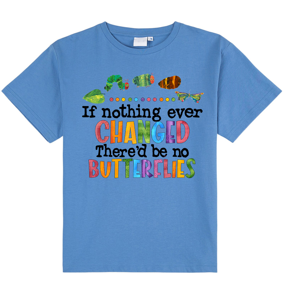 If Nothing Ever Changed Class T-Shirt