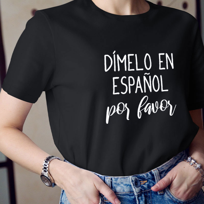 Dímelo En Español Por Favor Teacher T-Shirt