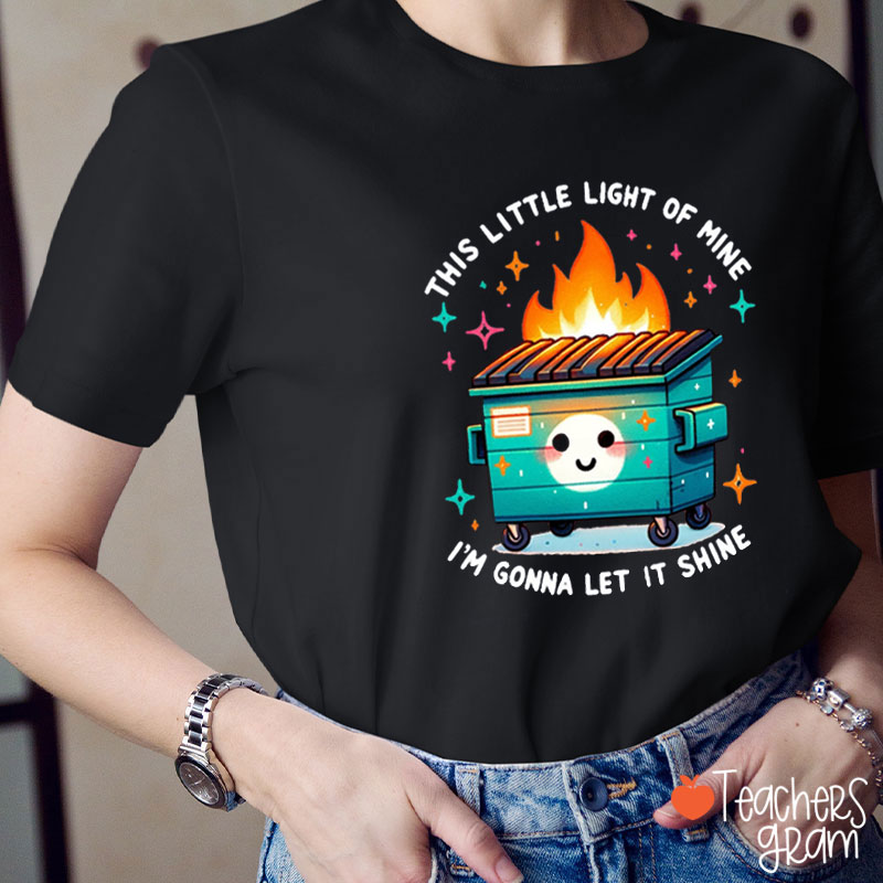 This Little Light Of Mine I'm Gonna Let It Shine Teacher T-Shirt