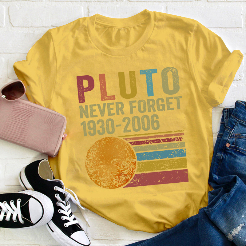 Pluto Never Forget Teacher T-Shirt