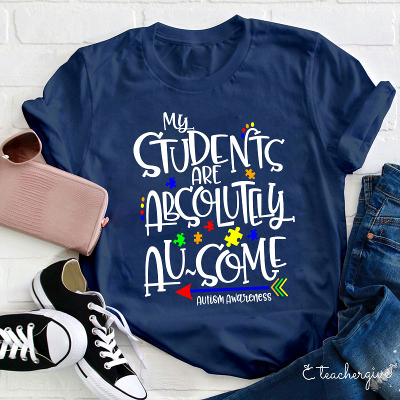 My Students Are Absolutely Ausome Teacher T-Shirt