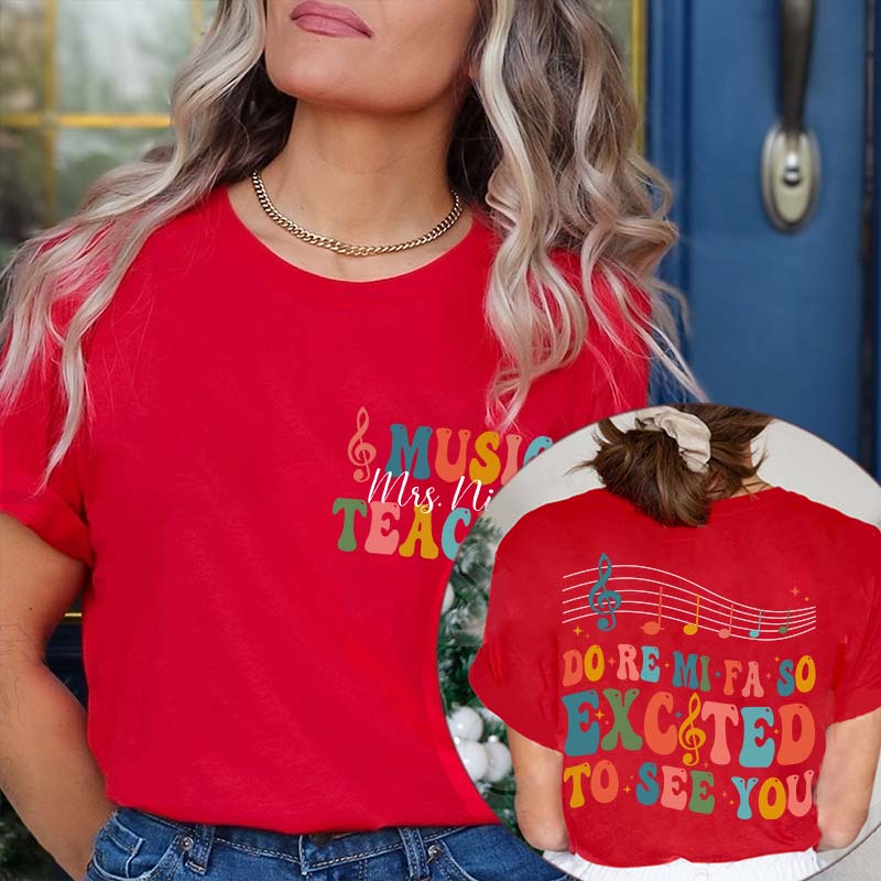 Personalized Do Re Mi Fa So Excited To See You Teacher Two Sided T-Shirt