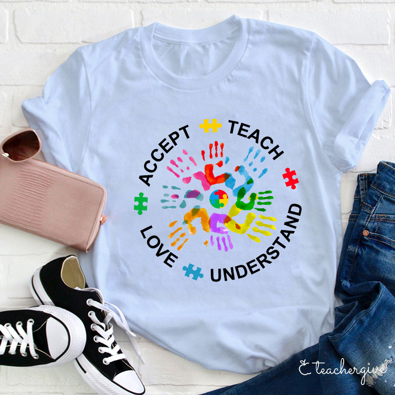 Teach Love Understand And Accept Teacher T-Shirt