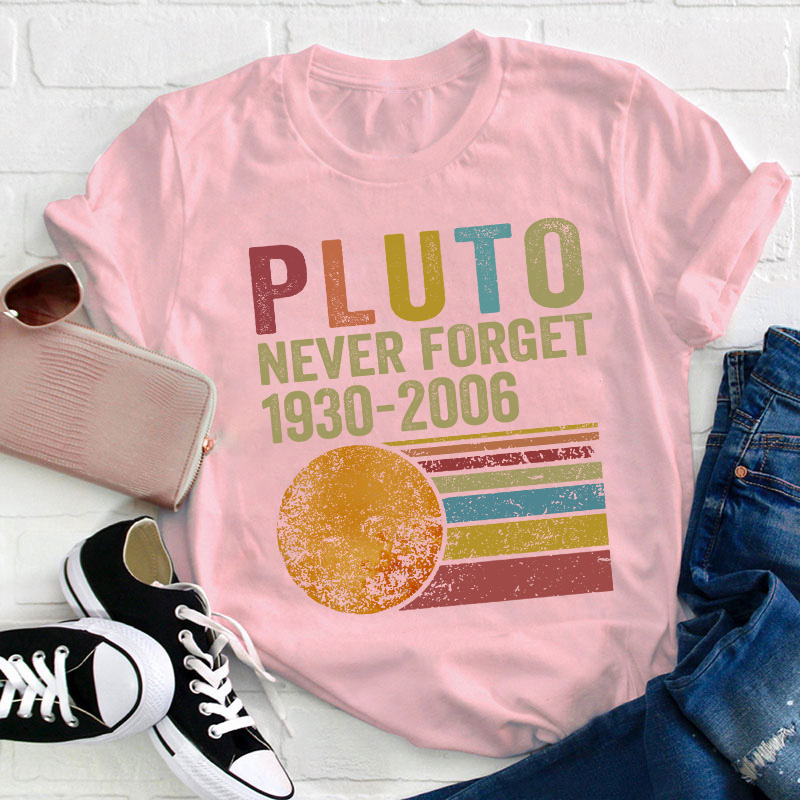 Pluto Never Forget Teacher T-Shirt