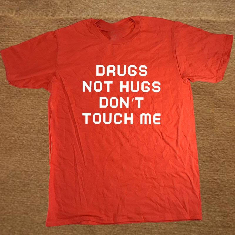 Drugs Not Hugs Don't Touch Me Tee