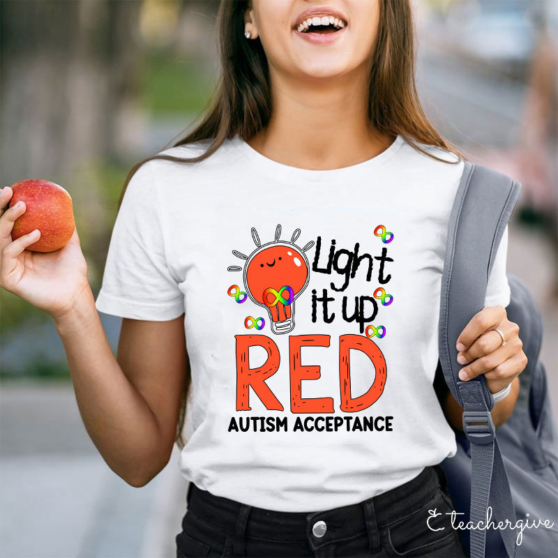 Light It Up Red Autism Acceptance Teacher T-Shirt