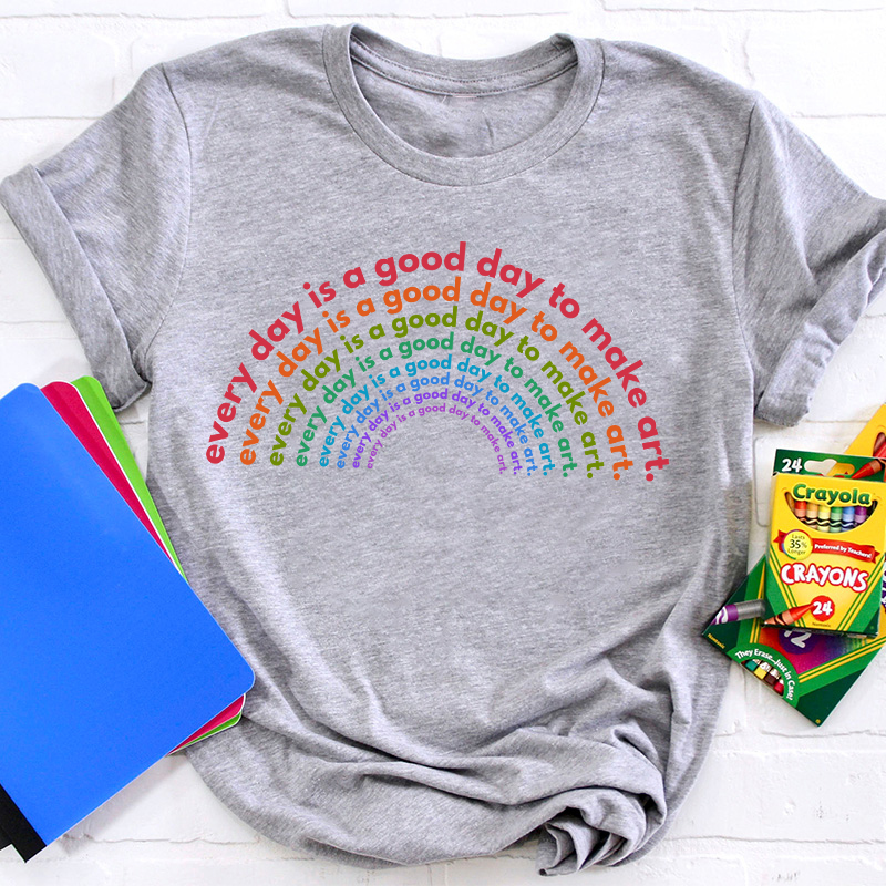 Rainbow Good Day to Make Art Teacher T-Shirt