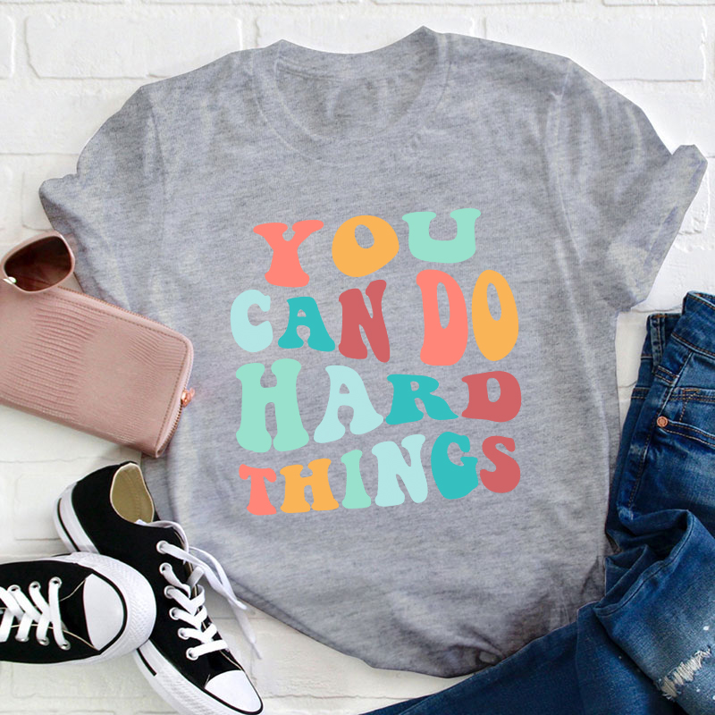 You Can Do Hard Things T-Shirt