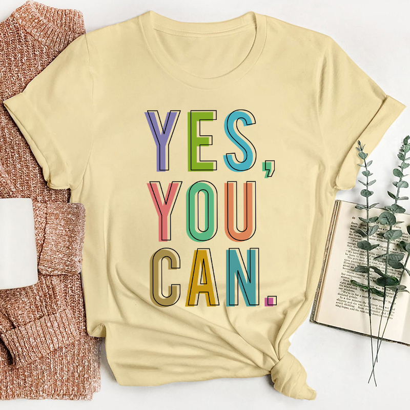 Positive Teaching Yes You Can Teacher T-Shirt