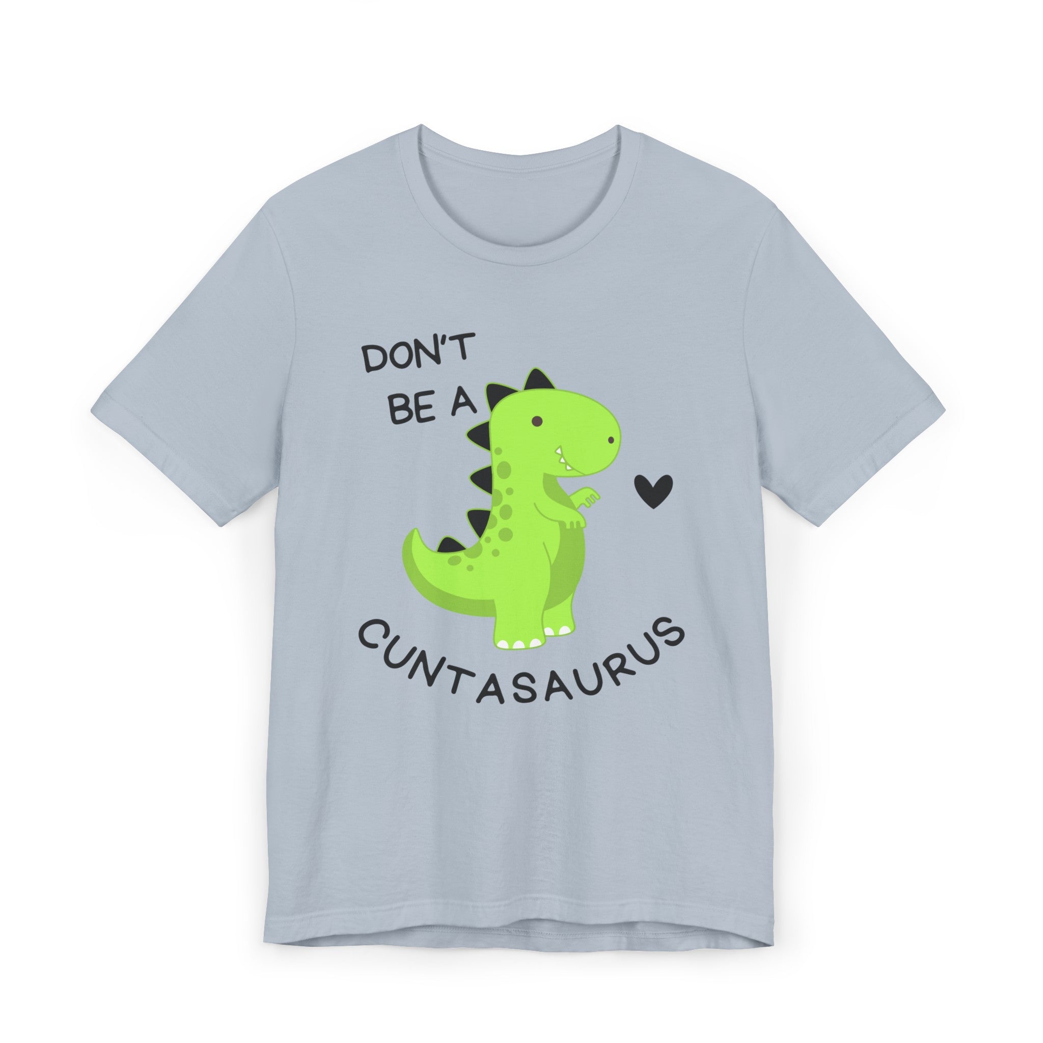 DON'T BE A CUNTASAURUS Unisex Jersey T-Shirt