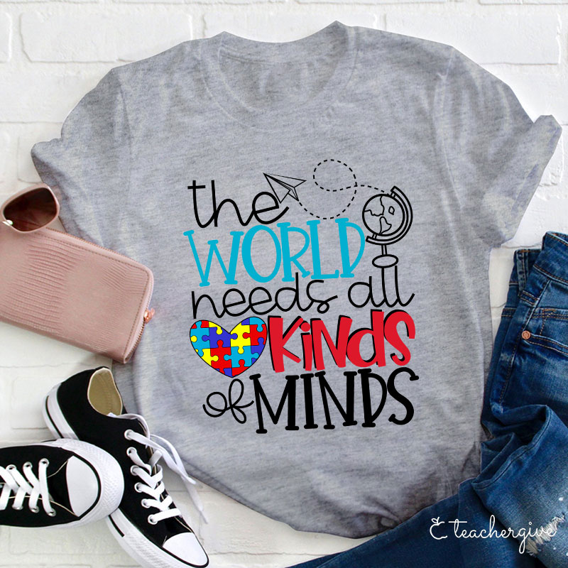 The World Needs All Kinds Of Minds Teacher T-Shirt