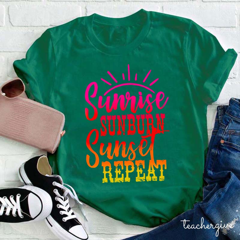 Sunrise Sunburn Sunset Repeat Teacher T-Shirt