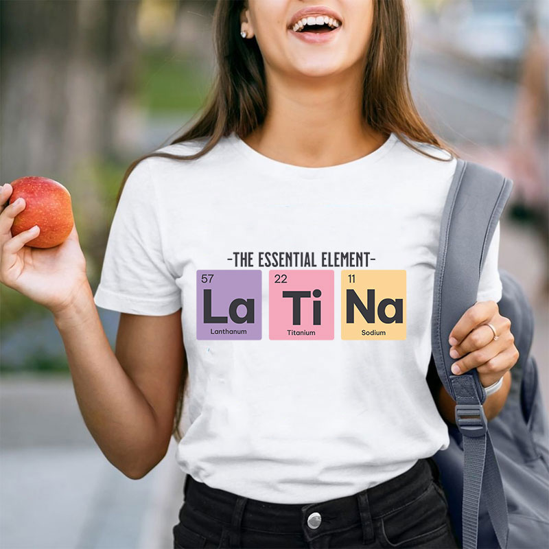 The Essential Element Latina Spanish Teacher T-Shirt