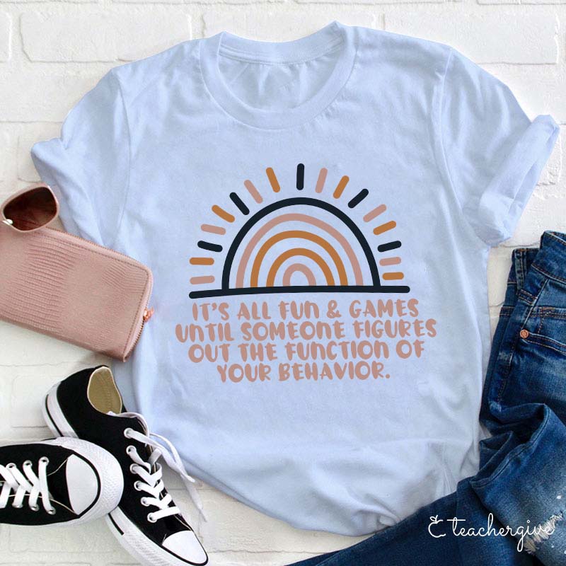 The Function Of Your Behavior Teacher T-Shirt