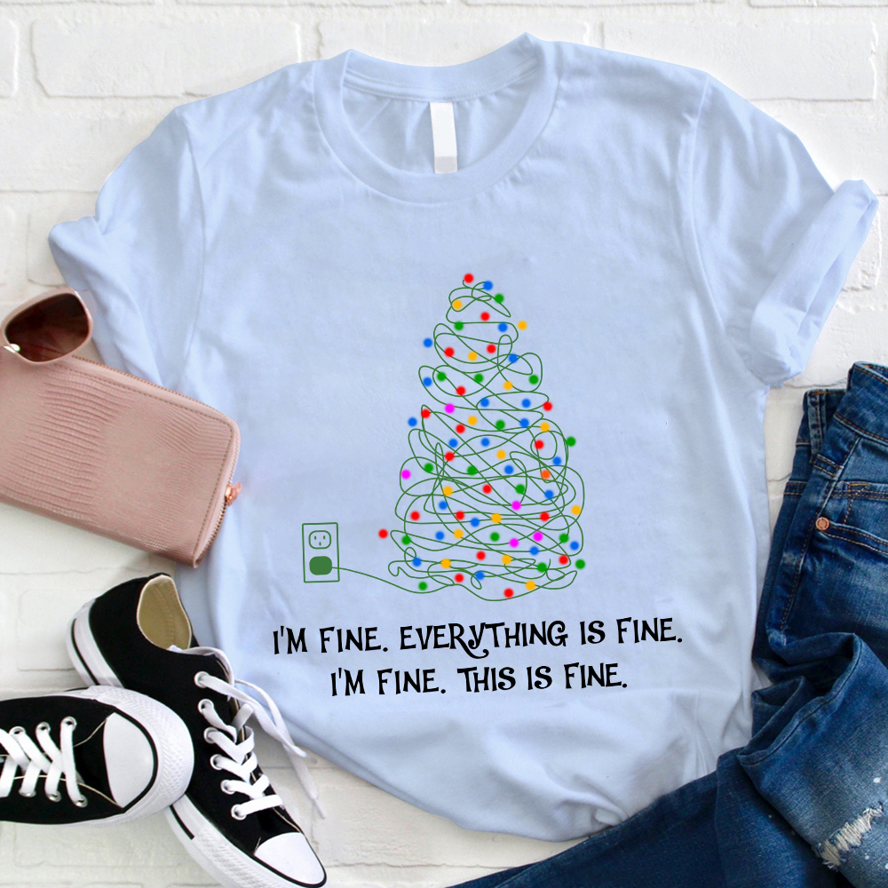 Everything Is Fine Christmas Lights T-Shirt