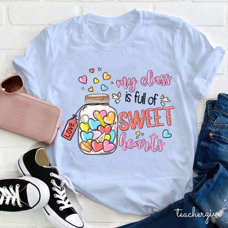 My Class Is Full Of Sweet Hearts Love Teacher T-Shirt