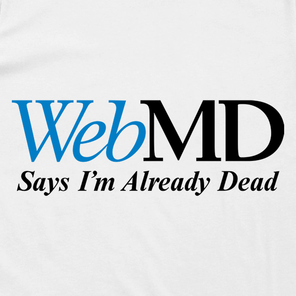 WebMD Says I'm Already Dead