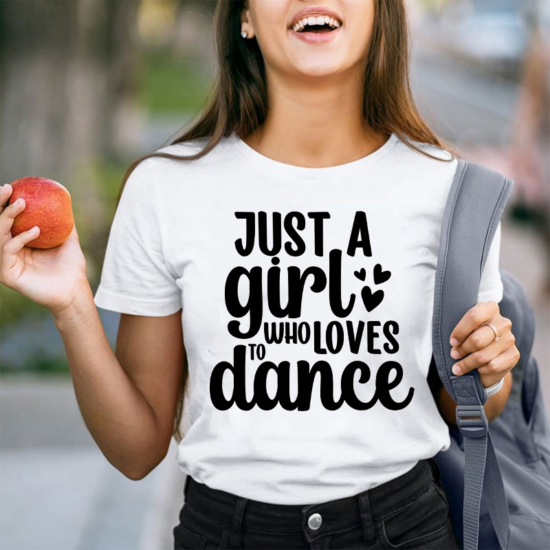 Just A Girl To Who Loves Dance Teacher T-Shirt