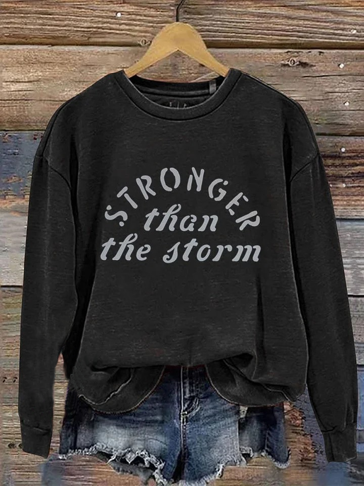 Stronger Than The Storm Print Casual  Sweatshirt