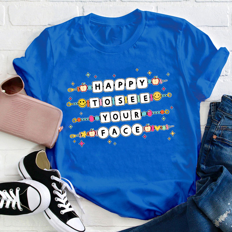 Happy To See Your Face Friendship Bracelet Teacher T-Shirt