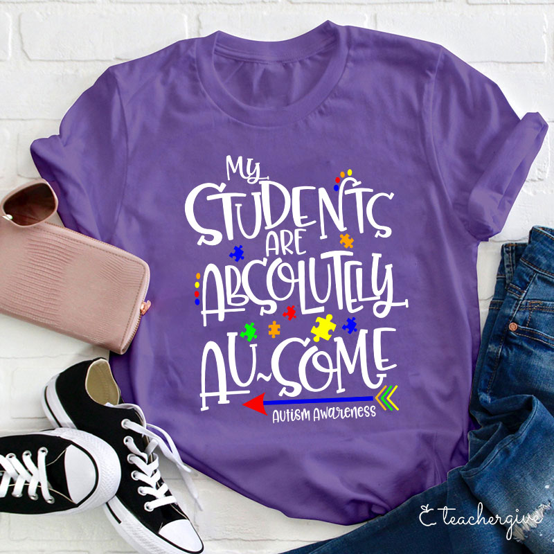 My Students Are Absolutely Ausome Teacher T-Shirt