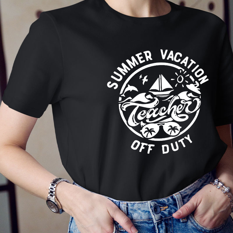 Summer Vacation Teacher Off Duty Happy Teacher T-Shirt