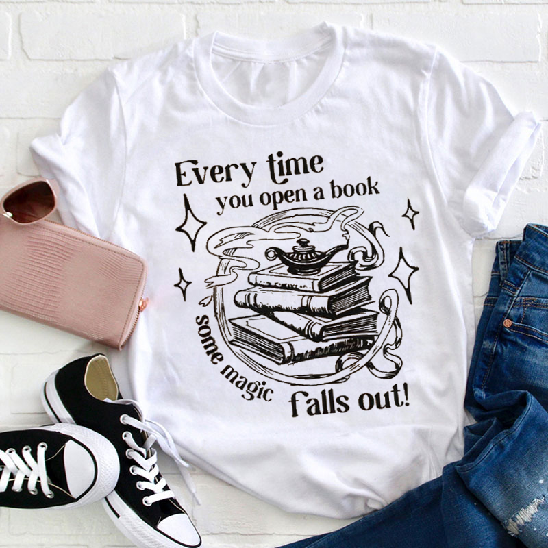 Every Time You Open A Book Some Magic Falls Out Teacher T-Shirt