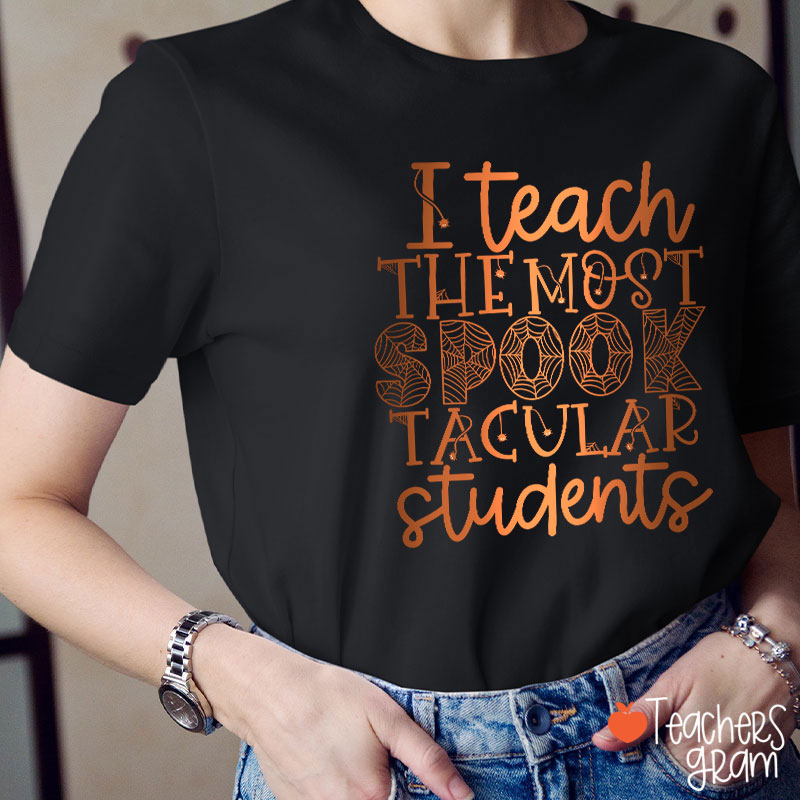 I Teach The Most Spook Tacular Students Teacher T-Shirt