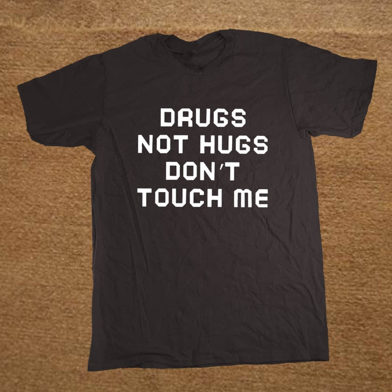 Drugs Not Hugs Don't Touch Me Tee