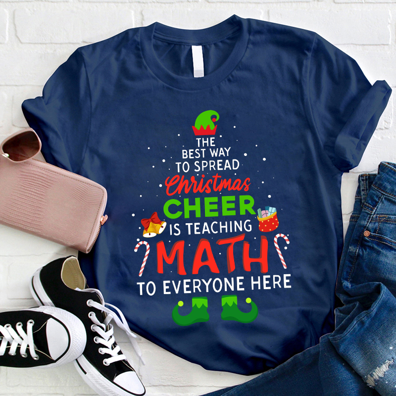 Personalized The Best Way To Spread Christmas Cheer Is Teaching Math To Everyone Here Teacher T-Shirt