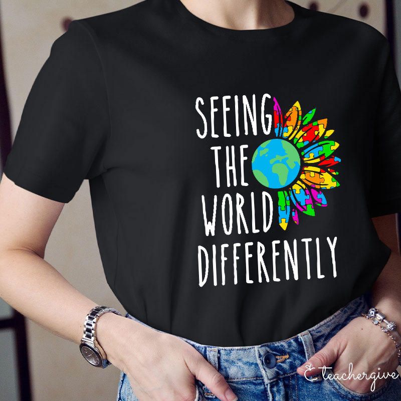 Seeing The World Differently Teacher T-Shirt